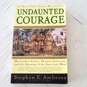 Stephen E. Ambrose "Undaunted Courage" Opening of the American West Paperback
